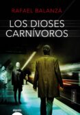 los dioses carnívoros-rafael balanza-9788490678435 los dioses carnívoros-rafael balanza-9788490678435