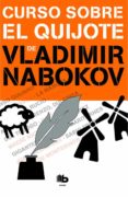 curso sobre el quijote-vladimir vladimirovich nabokov-9788490701935 curso sobre el quijote-vladimir vladimirovich nabokov-9788490701935