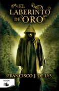 el laberinto de oro-francisco j. de lys-9788490703335 el laberinto de oro-francisco j. de lys-9788490703335