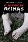 el asesino de reinas-javier sagastiberri-9788491091035 el asesino de reinas-javier sagastiberri-9788491091035