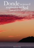 donde se posa el resplandor del sol-francisco garcia novell-9788491261735 donde se posa el resplandor del sol-francisco garcia novell-9788491261735