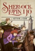 el senyor del crim (sherlock, lupin i jo 10)-irene adler-9788491372035 el senyor del crim (sherlock, lupin i jo 10)-irene adler-9788491372035