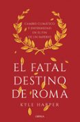 el fatal destino de roma-kyle harper-9788491990635 el fatal destino de roma-kyle harper-9788491990635