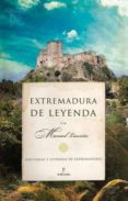 extremadura de leyenda: historias y leyendas de extremadura-manuel lauriño-9788492924035 extremadura de leyenda: historias y leyendas de extremadura-manuel lauriño-9788492924035