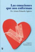 la emociones que enferman-dr.arturo eduardo aguero-9788492981335 la emociones que enferman-dr.arturo eduardo aguero-9788492981335