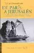 de paris a jerusalen y de jerusalen a paris yendo por grecia y vo lviendo por egipto, berberia y españa-françois rene de chateaubriand-9788493406035 de paris a jerusalen y de jerusalen a paris yendo por grecia y vo lviendo por egipto, berberia y españa-françois rene de chateaubriand-9788493406035