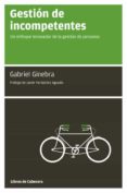 gestión de incompetentes (ebook)-gabriel ginebra-9788493775735 gestión de incompetentes (ebook)-gabriel ginebra-9788493775735