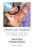 ¿nacer por cesarea?-ibone olza-enrique lebrero-9788493957735 ¿nacer por cesarea?-ibone olza-enrique lebrero-9788493957735