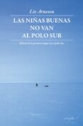 las niñas buenas no van al polo sur-liv arnesen-9788494061035 las niñas buenas no van al polo sur-liv arnesen-9788494061035