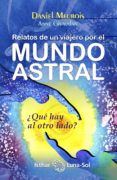 relatos de un viajero por el mundo astral: el cuerpo fuera del cu erpo-daniel meurois-anne guivaudan-9788494065835 relatos de un viajero por el mundo astral: el cuerpo fuera del cu erpo-daniel meurois-anne guivaudan-9788494065835