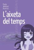 l aixeta del temps-paula jimenez huertas-9788494213335 l aixeta del temps-paula jimenez huertas-9788494213335