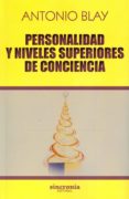 personalidad y niveles superiores de conciencia-antonio blay-9788494586835 personalidad y niveles superiores de conciencia-antonio blay-9788494586835