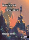 cronica de un hombre bueno-alexander vortice-9788494641435 cronica de un hombre bueno-alexander vortice-9788494641435
