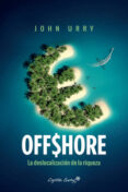 offshore: la deslocalizacion de la riqueza-john urry-9788494645235 offshore: la deslocalizacion de la riqueza-john urry-9788494645235
