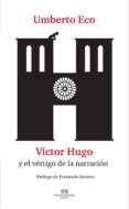 umberto eco: victor hugo y el vértigo de la narración-umberto eco-9788494697135 umberto eco: victor hugo y el vértigo de la narración-umberto eco-9788494697135