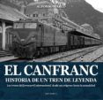 el canfranc: historia de un tren de leyenda: los trenes del ferrocarril internacional, desde sus origenes hasta la actualidad-9788494755835 el canfranc: historia de un tren de leyenda: los trenes del ferrocarril internacional, desde sus origenes hasta la actualidad-9788494755835