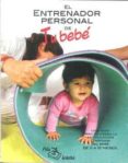 el entrenador de tu bebe: una guia practica para la estimulacion temprana del bebe de 0 a 12 meses-9788495353535 el entrenador de tu bebe: una guia practica para la estimulacion temprana del bebe de 0 a 12 meses-9788495353535