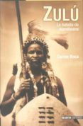zulu: la batalla de isandlwana-carlos roca-9788496364035 zulu: la batalla de isandlwana-carlos roca-9788496364035