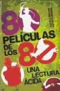 80 peliculas de los 80: una lectura acida-sergio guillen barrantes-andres puente gomez-9788496576735 80 peliculas de los 80: una lectura acida-sergio guillen barrantes-andres puente gomez-9788496576735