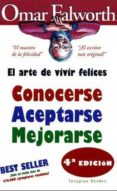 conocerse, aceptarse y mejorarse: el arte de vivir felices-omar falworth-9788496707535 conocerse, aceptarse y mejorarse: el arte de vivir felices-omar falworth-9788496707535