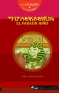 tutankamon el faraon niño-ana i. bernal triviño-9788496751835 tutankamon el faraon niño-ana i. bernal triviño-9788496751835
