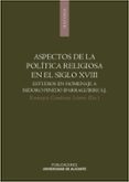aspectos de la politica religiosa en el siglo xviii: estudios en homenaje a isidoro pinedo iparraguirre-enrique gimenez lopez-9788497171335 aspectos de la politica religiosa en el siglo xviii: estudios en homenaje a isidoro pinedo iparraguirre-enrique gimenez lopez-9788497171335