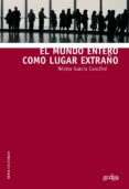 el mundo entero como lugar extraño (ebook)-9788497848435 el mundo entero como lugar extraño (ebook)-9788497848435