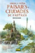 como dibujar y pintar paisajes y ciudades de fantasia-rob alexander-9788498149135 como dibujar y pintar paisajes y ciudades de fantasia-rob alexander-9788498149135