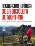 regulacion juridica de la btt en los ambitos deportivo, turistico y medioambiental-jorge galindez-9788498293135 regulacion juridica de la btt en los ambitos deportivo, turistico y medioambiental-jorge galindez-9788498293135