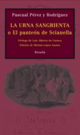 la urna sangrienta o el panteon de scianella-pascual perez y rodriguez-9788498414035 la urna sangrienta o el panteon de scianella-pascual perez y rodriguez-9788498414035