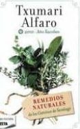 remedios naturales de los caminos de santiago-txumari alfaro-9788498724035 remedios naturales de los caminos de santiago-txumari alfaro-9788498724035