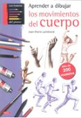 aprender a dibujar los movimientos del cuerpo: mas de 200 modelos-j. p. lamerand-9788498742435 aprender a dibujar los movimientos del cuerpo: mas de 200 modelos-j. p. lamerand-9788498742435