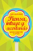 piensa, intuye y acertaras: aprende a desarrollar tu instinto-isabel garcia mendez-9788498750935 piensa, intuye y acertaras: aprende a desarrollar tu instinto-isabel garcia mendez-9788498750935