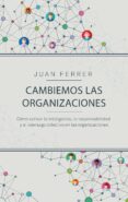 cambiemos las organizaciones-juan ferrer cardenes-9788498754735 cambiemos las organizaciones-juan ferrer cardenes-9788498754735