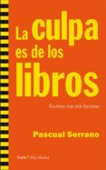 la culpa es de los libros: escritos tras mis lecturas-pascual serrano jimenez-9788498885835 la culpa es de los libros: escritos tras mis lecturas-pascual serrano jimenez-9788498885835