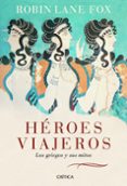 heroes viajeros: los griegos y sus mitos-robin lane fox-9788498922035 heroes viajeros: los griegos y sus mitos-robin lane fox-9788498922035