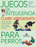 juegos de inteligencia para perros (color)-claire arrowsmith-9788499104935 juegos de inteligencia para perros (color)-claire arrowsmith-9788499104935