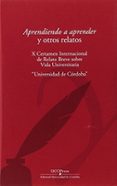 aprendiendo a aprender y otros relatos (x certamen internacional de relato breve sobre vida universitaria)-9788499273235 aprendiendo a aprender y otros relatos (x certamen internacional de relato breve sobre vida universitaria)-9788499273235