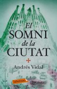 el somni de la ciutat-andres vidal-9788499306735 el somni de la ciutat-andres vidal-9788499306735