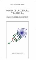 origen de la cordura y la locura: psicoanalisis del inconsciente-jesus fuenmayor rivera-9788499401935 origen de la cordura y la locura: psicoanalisis del inconsciente-jesus fuenmayor rivera-9788499401935