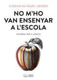 no m ho van ensenyar a l escola-eugenia de pages i berges-9788499758435 no m ho van ensenyar a l escola-eugenia de pages i berges-9788499758435