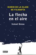 la flecha en el aire-ismael grasa-9788499920535 la flecha en el aire-ismael grasa-9788499920535