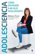 adolesciencia: como entender a mi hijo adolescente-barbara tovar-9788499985435 adolesciencia: como entender a mi hijo adolescente-barbara tovar-9788499985435