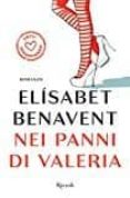 nei panni di valeria. fatti innamorare!-elisabet benavent-9788817094535 nei panni di valeria. fatti innamorare!-elisabet benavent-9788817094535
