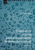 el ambiente acuoso para el tratamiento de obras policromas (ebook)-9788863362435 el ambiente acuoso para el tratamiento de obras policromas (ebook)-9788863362435