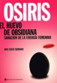 osiris el huevo de obsidiana: sanacion de la energia femenina-ana silvia serrano-9789507543135 osiris el huevo de obsidiana: sanacion de la energia femenina-ana silvia serrano-9789507543135