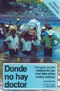 donde no hay doctor: una guia para los campesinos que viven lejos de los centros medicos-david werner-carol thuman-jane maxwell-9789688605035 donde no hay doctor: una guia para los campesinos que viven lejos de los centros medicos-david werner-carol thuman-jane maxwell-9789688605035
