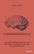 Mejor descarga de libros electrónicos ERWACHSENENPSYCHIATRIE: VERSTEHEN UND ÜBERWINDEN SIE DIE HÄUFIGSTEN PSYCHISCHEN STÖRUNGEN IM ERWACHSENENALTER  (edición en alemán) PDF ePub FB2 de ANÍBAL PAVLOV en español 9798227664235