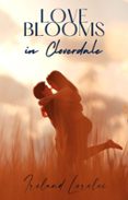 Descargar libros de google books gratis LOVE BLOOMS IN CLOVERDALE en español 9798230642435 de IRELAND LORELEI