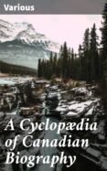 Leer libros descargados A CYCLOPÆDIA OF CANADIAN BIOGRAPHY
         (edición en inglés) 4064066359645 de VARIOUS